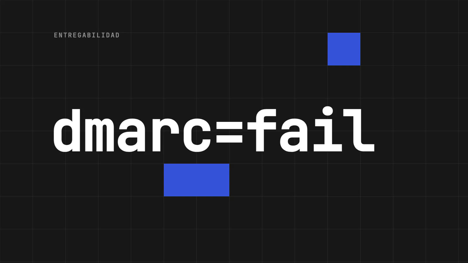 DMARC fail: por qué ocurre y cómo solucionarlo