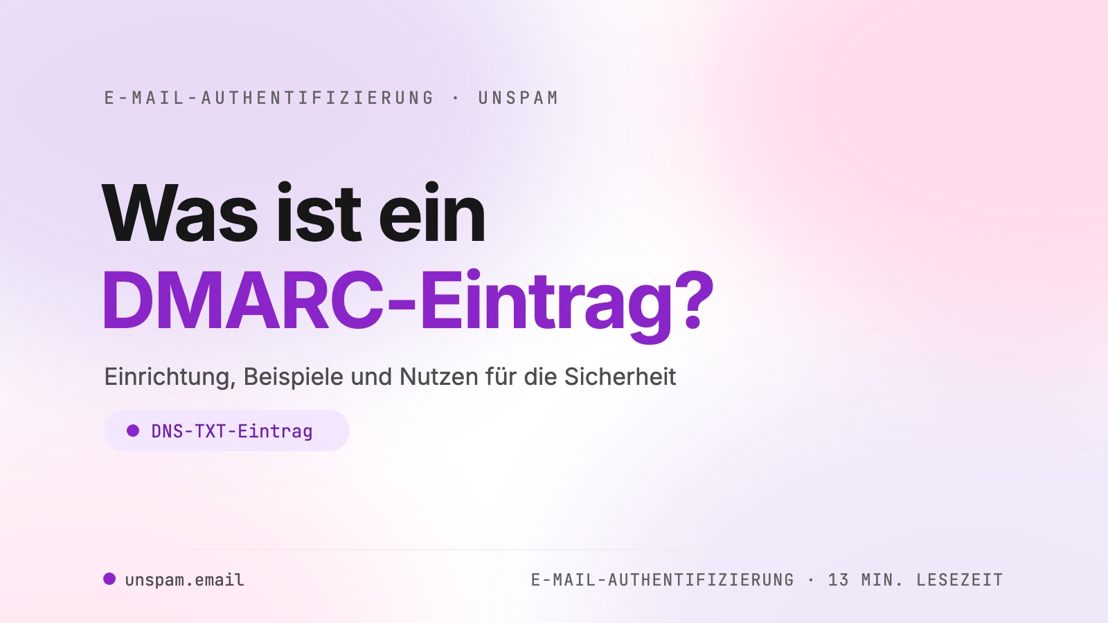 Was ist ein DMARC-Eintrag? Einrichtung, Beispiele, Nutzen