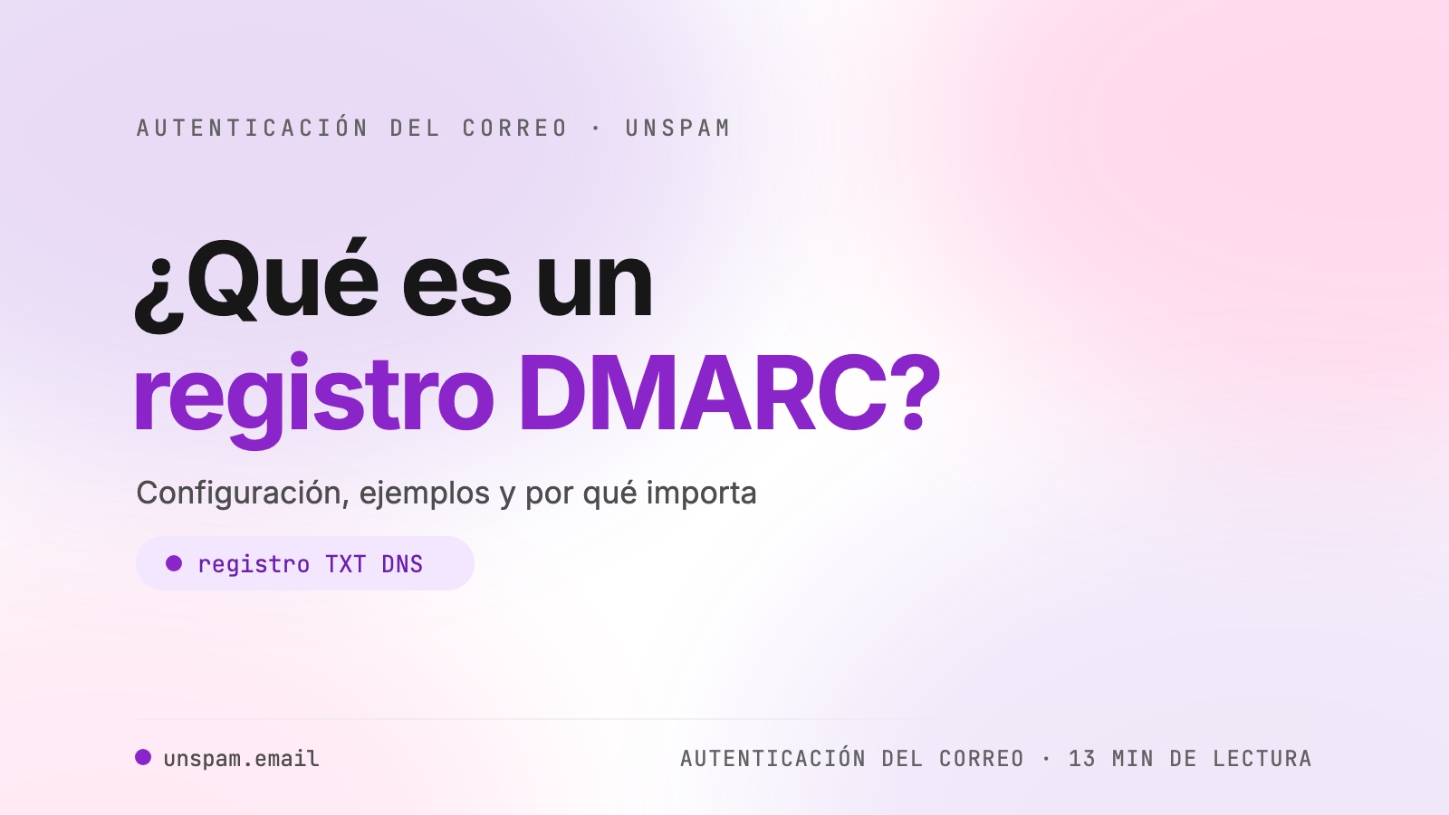 ¿Qué es un registro DMARC? Configuración, ejemplos y por qué importa