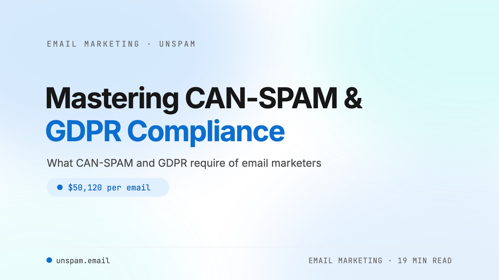 Mastering CAN-SPAM and GDPR Compliance for Email Marketers
