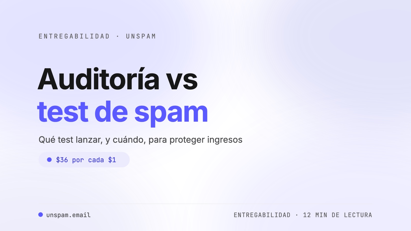 Auditoría de entregabilidad vs test de spam: ¿cuál es la diferencia?