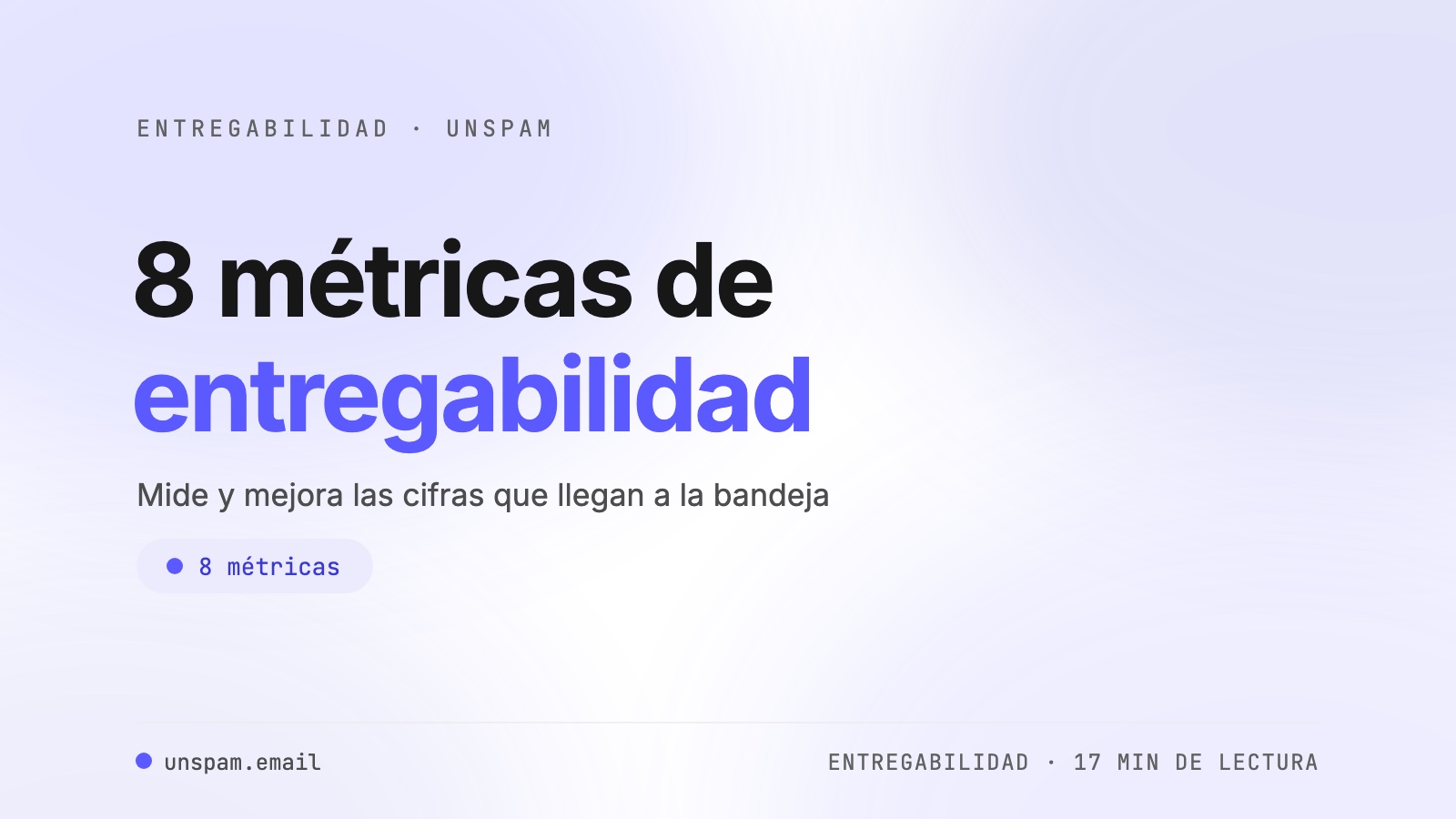 8 métricas de entregabilidad del correo que debes medir, analizar y mejorar