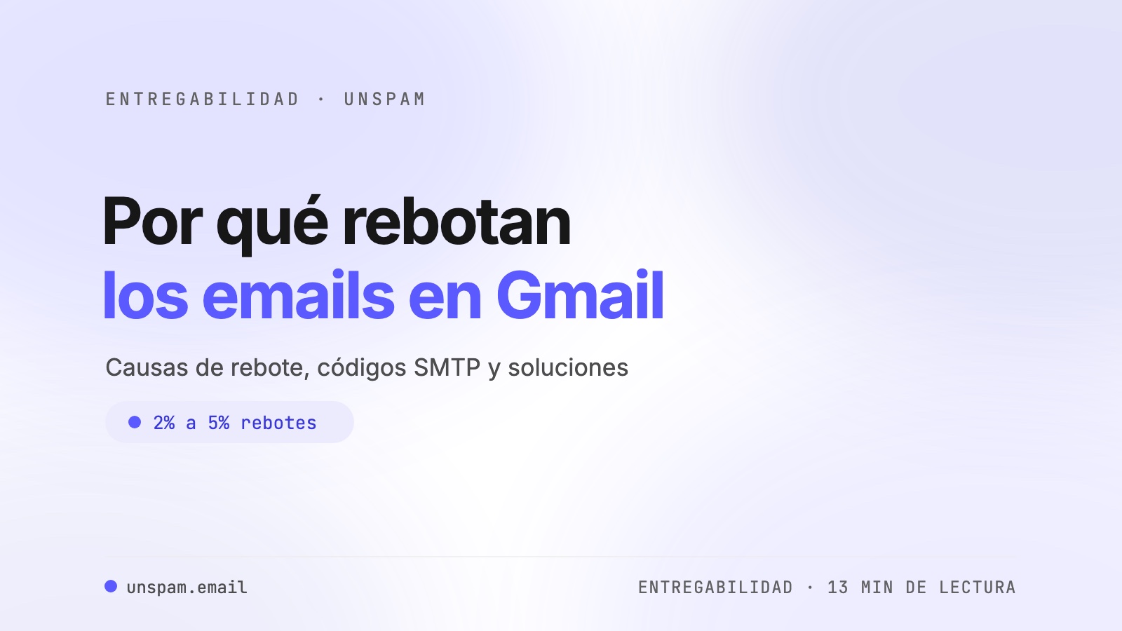 Rebote en Gmail: por qué tus correos rebotan en Gmail