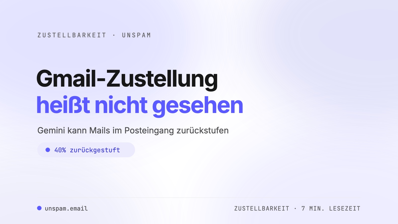 Gmail-Zustellbarkeit in der Gemini-Ära: zugestellt heißt nicht gesehen