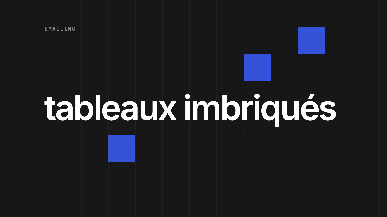 9 bonnes pratiques pour vos e-mails HTML