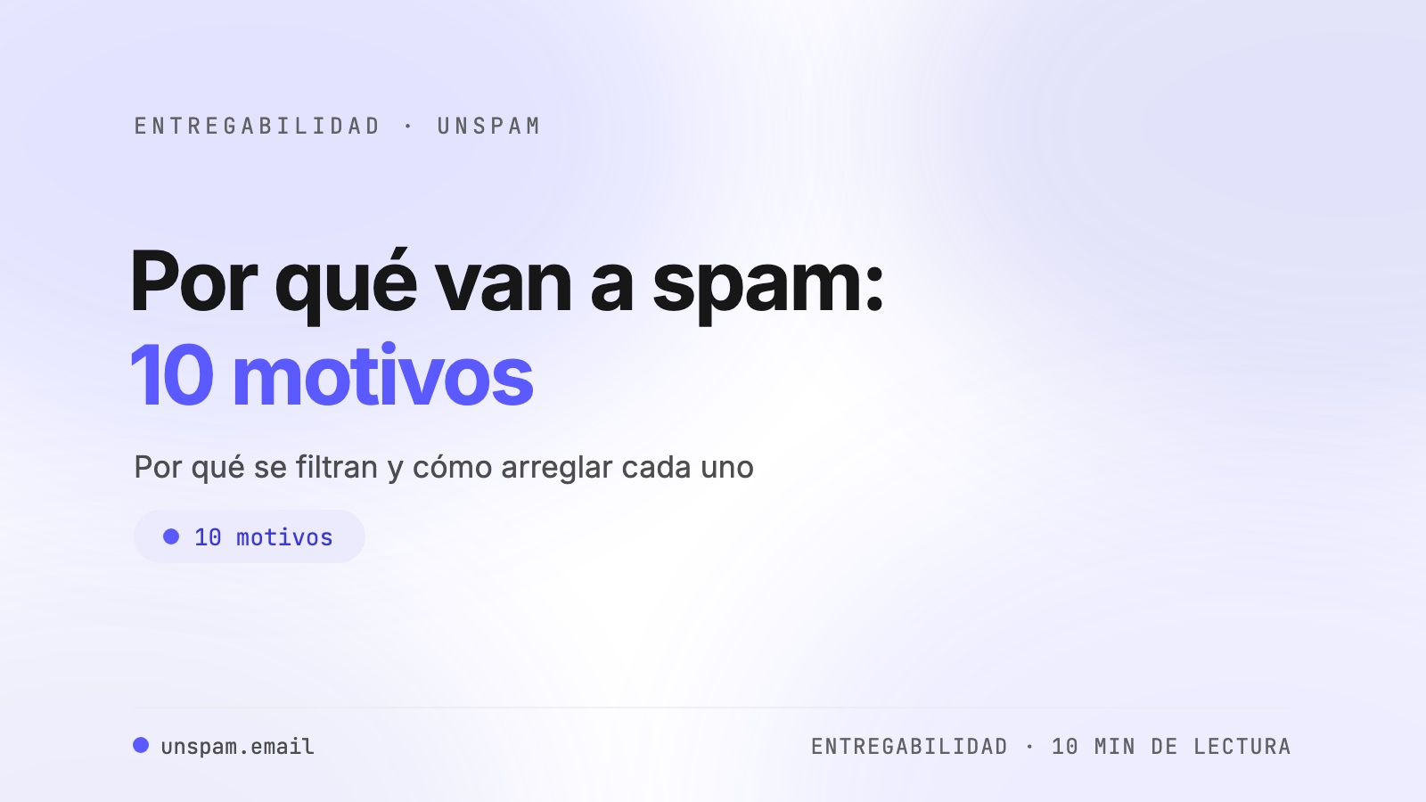 ¿Por qué los correos van a spam en vez de a la bandeja de entrada? 10 razones que revisar