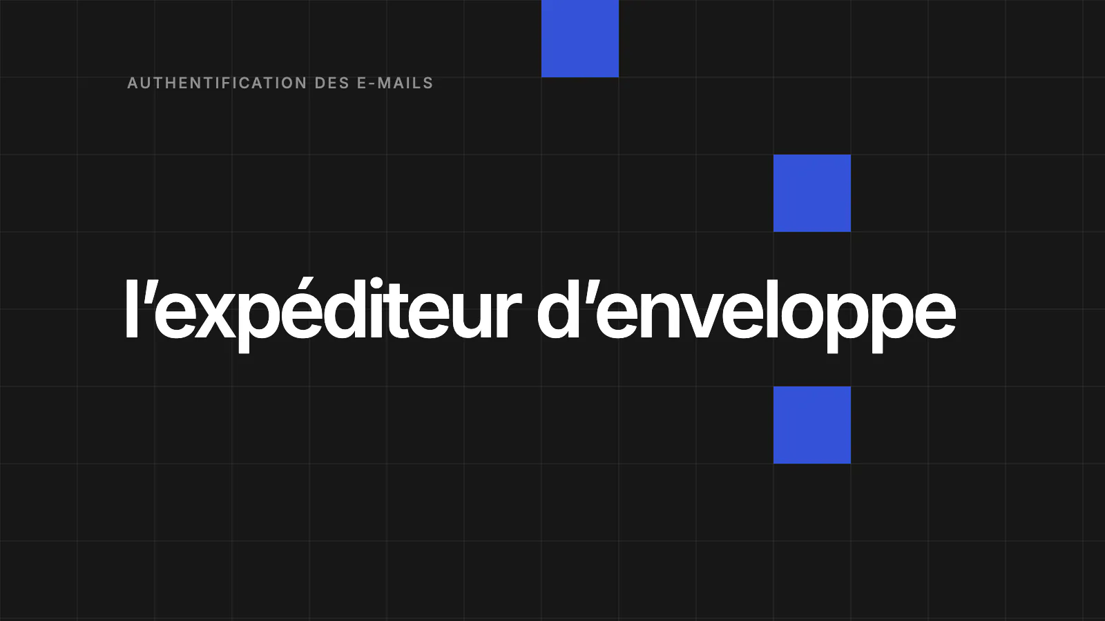 Return-Path : l’adresse que SPF vérifie et que nul ne voit