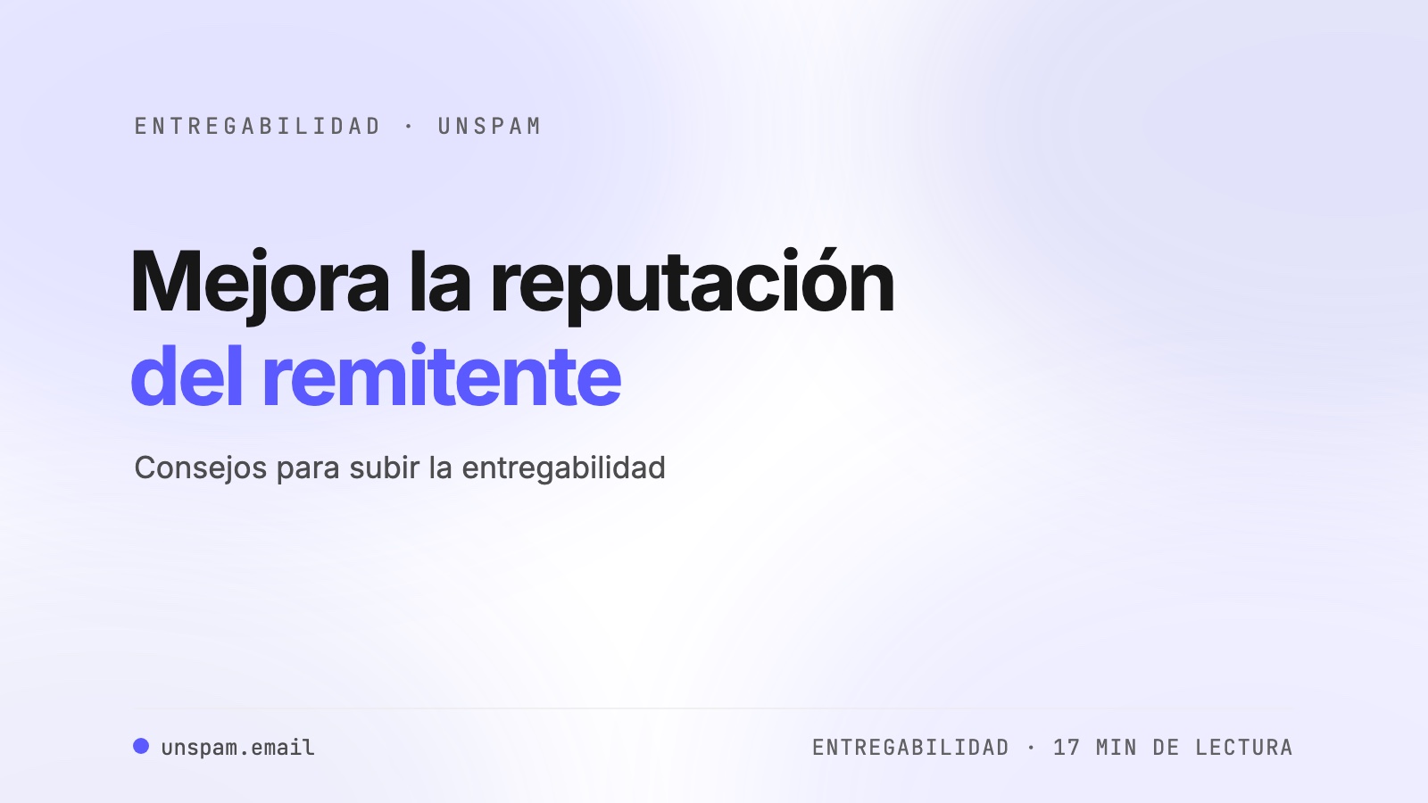 Cómo mejorar la reputación del remitente para lograr una mejor entregabilidad