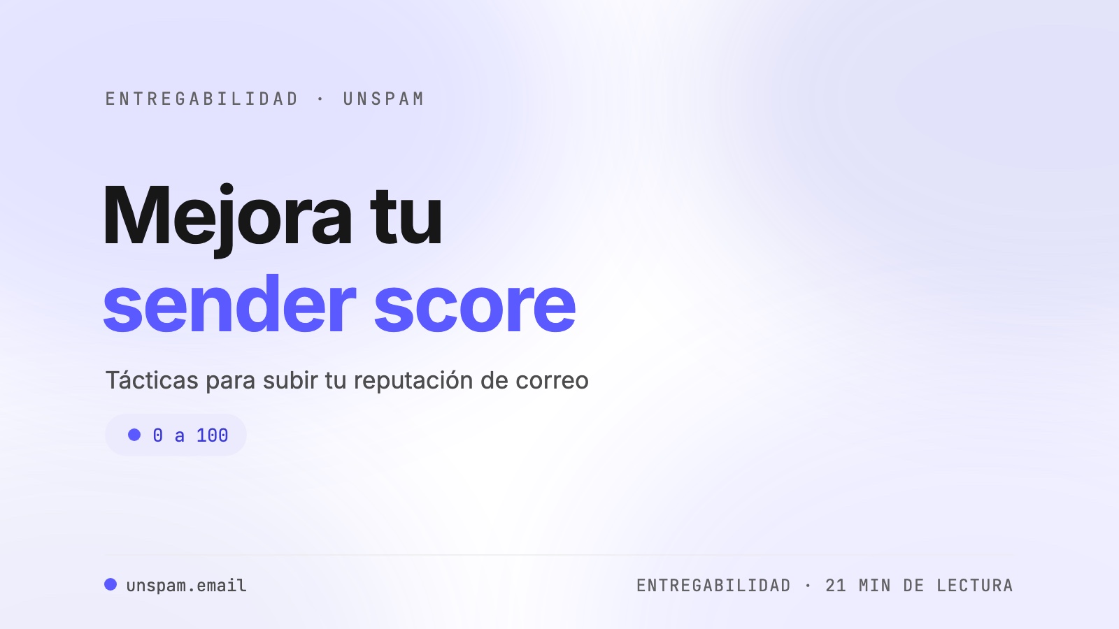 Mejora tu sender score: tácticas probadas para aumentar la reputación de tu correo