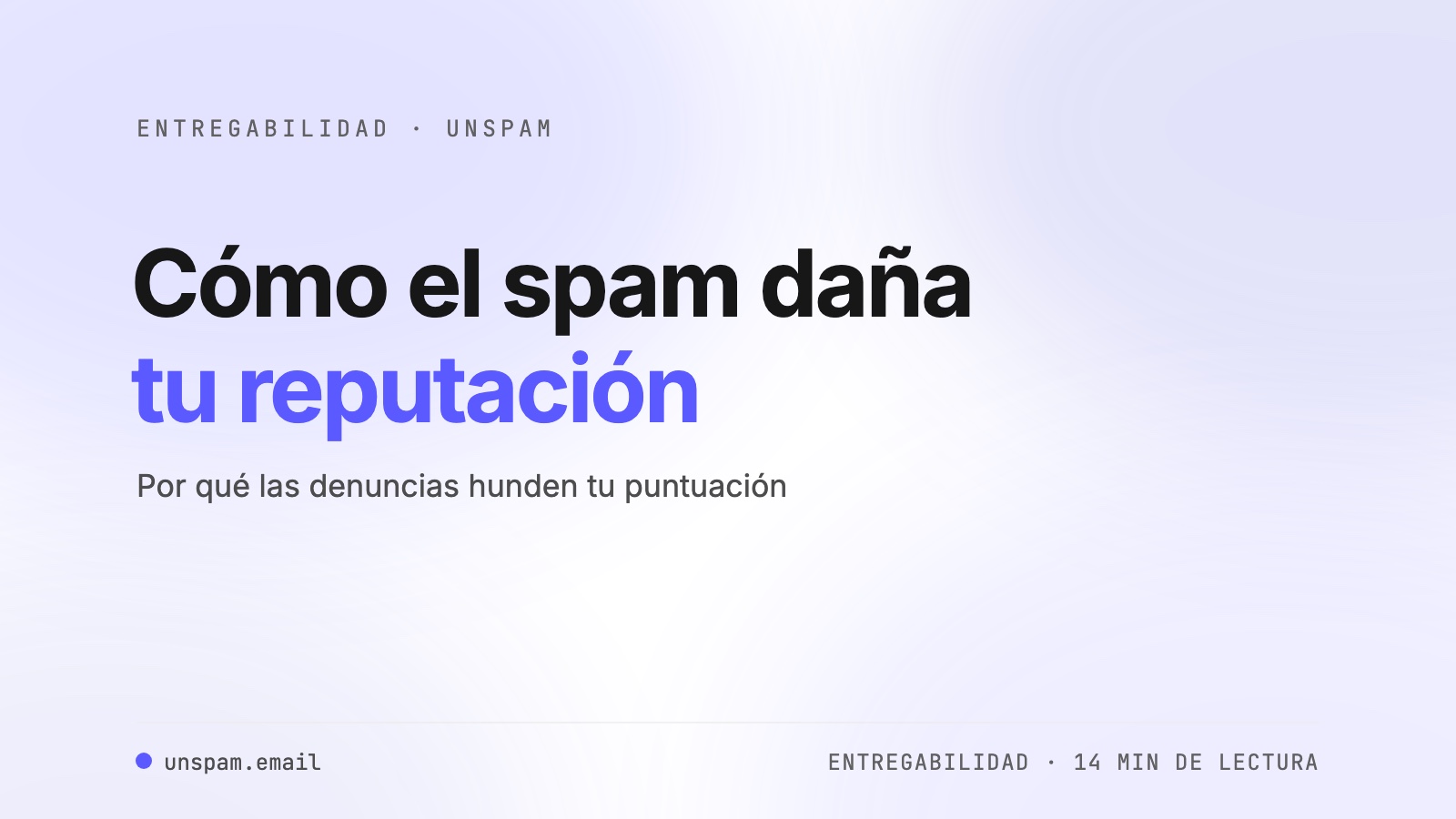 Cómo afectan los emails de spam a la reputación de tu remitente